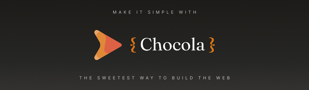 Chochola • The sweetest way to build the web